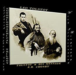 Autobiographical Trilogy: Childhood -Boyhood-Youth / Tolstoy and his message by E. H. Crosby: by Bahri, Leo Tolstoy, Ernest Howard Crosby