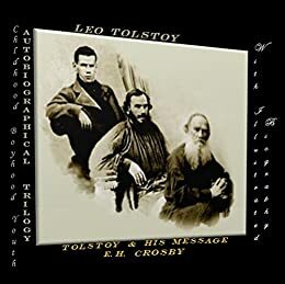 Autobiographical Trilogy: Childhood -Boyhood-Youth / Tolstoy and his message by E. H. Crosby: by Ernest Howard Crosby, Bahri, Leo Tolstoy