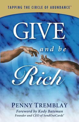 Give and Be Rich: Tapping the Circle of Abundance by Penny Tremblay