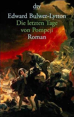 Die letzten Tage von Pompeji: Roman by Edward Bulwer-Lytton, John Gregory Betancourt