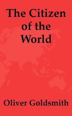The Citizen of the World by Oliver Goldsmith