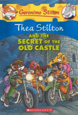 Thea Stilton and the Secret of the Old Castle by Thea Stilton