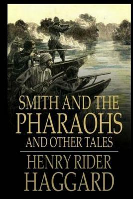 Smith and the Pharaohs, and other tales by H. Rider Haggard