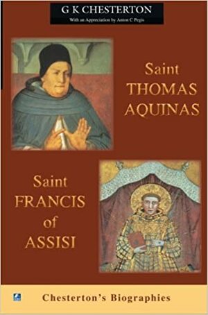 St. Thomas AquinasSt. Francis Assisi by G.K. Chesterton