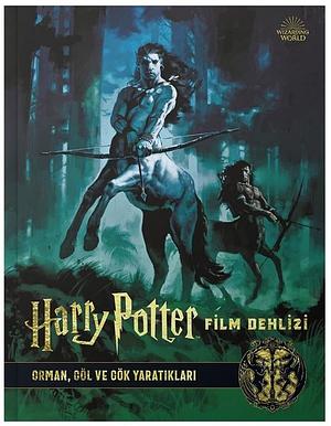 Harry Potter: Film Dehlizi Kitap 1: Orman, Göl ve Gök Sakinleri by Jody Revenson