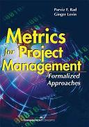 Metrics for Project Management: Formalized Approaches by Parvis F. Rad, Ginger Levin