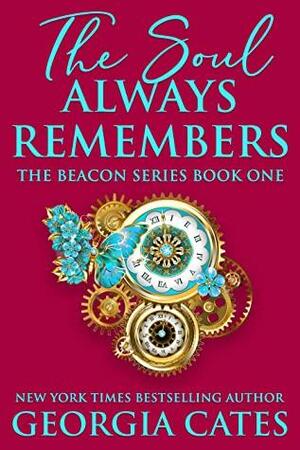 The Soul Always Remembers by Georgia Cates, Georgia Cates