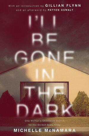 I'll Be Gone in the Dark by Michelle McNamara