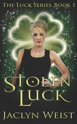 Stolen Luck by Jaclyn Weist