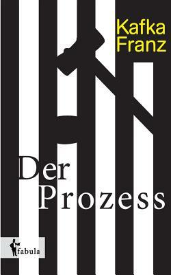 Der Prozess by Franz Kafka