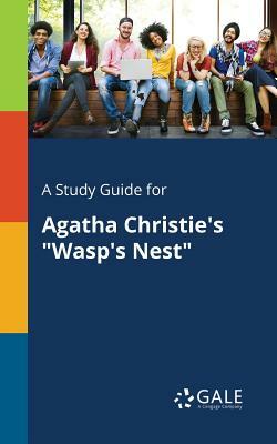 A Study Guide for Agatha Christie's Wasp's Nest by Cengage Learning Gale