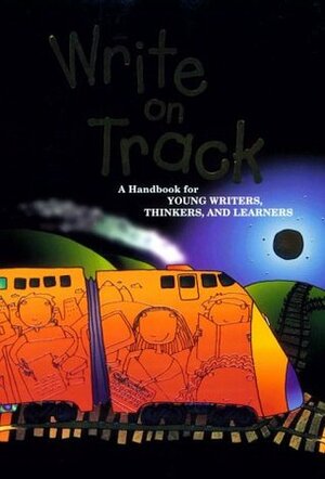 Write on Track: A Handbook for Young Writers, Thinkers and Learners (Write Source 2000 Revision) by Patrick Sebranek