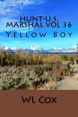 Hunt-U.S. Marshal Vol 36: Yellow Boy by Wl Cox