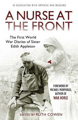 A Nurse at the Front: The Great War Diaries of Sister Edith Appleton by Michael Morpurgo, Edith Appleton, Ruth Cowen