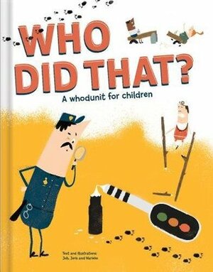 Who Did That? A Whodunit for Children by Job, Joris, Marieke