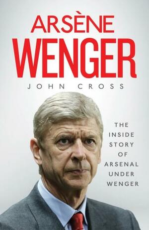 Arsene Wenger by John Cross