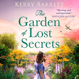 The Garden of Lost Secrets by Kerry Barrett