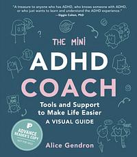 The Mini ADHD Coach: How to (finally) Understand Yourself by Alice Gendron
