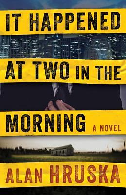 It Happened at Two in the Morning by Alan Hruska