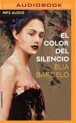 El Color del Silencio by Elia Barceló