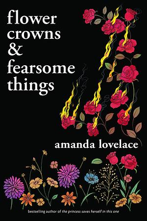 Flower Crowns & Fearsome Things by Amanda Lovelace, Amanda Lovelace
