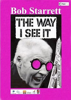 The Way I See it by Bob Starrett