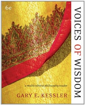 Voices of Wisdom: A Multicultural Philosophy Reader by Gary E. Kessler