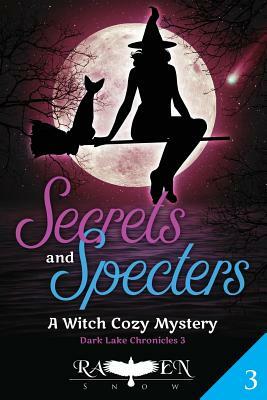 Secrets and Specters: A Witch Cozy Mystery by Raven Snow