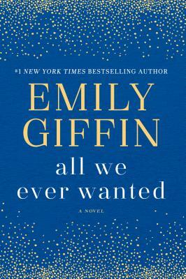 All We Ever Wanted by Emily Giffin