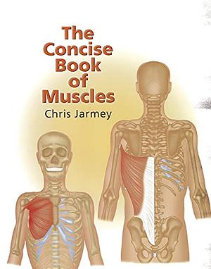 The Concise Book of Muscles by Chris Jarmey