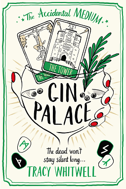 Gin Palace: The dead won't be quiet as our Accidental Medium returns in this quirky crime series by Tracy Whitwell, Tracy Whitwell