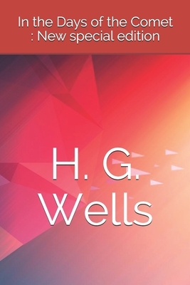 In the Days of the Comet: New special edition by H.G. Wells