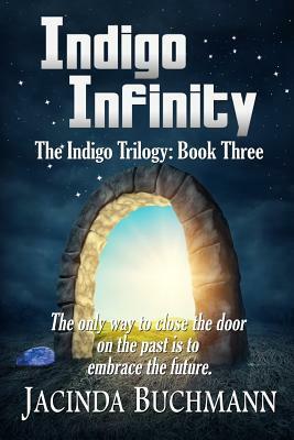 Indigo Infinity: The Indigo Trilogy: Book Three by Jacinda Buchmann