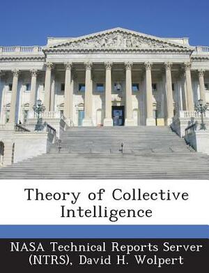 Theory of Collective Intelligence by David H. Wolpert