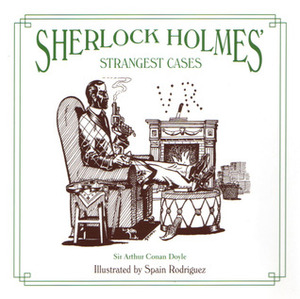 Sherlock Holmes' Strangest Cases by Arthur Conan Doyle, Spain Rodriguez