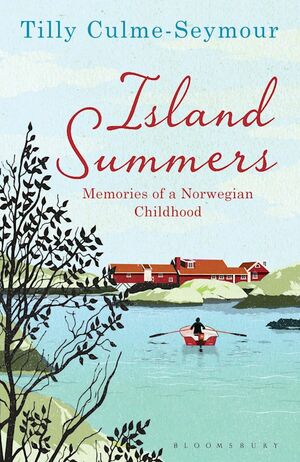 Island Summers: Memories of a Norwegian Childhood by Tilly Culme-Seymour