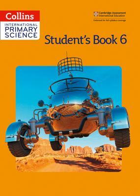 Collins International Primary Science - Student's Book 6 by Jonathan Miller, Karen Morrison, Tracey Baxter