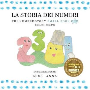 The Number Story 1 LA STORIA DEI NUMERI: Small Book One English-Italian by Anna