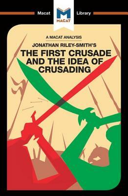 An Analysis of Jonathan Riley-Smith's the First Crusade and the Idea of Crusading by Damien Peters