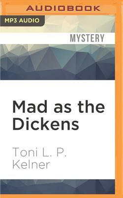 Mad as the Dickens by Toni L.P. Kelner
