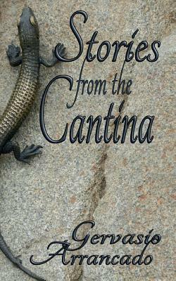 Stories from the Cantina by Gervasio Arrancado