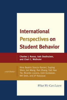 International Perspectives on Student Behavior: What We Can Learn, Volume 2 by Izak Oosthuizen, Charles J. Russo, Charl C. Wolhuter