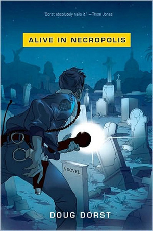 Alive in Necropolis by Doug Dorst