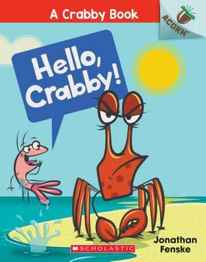 Hello, Crabby!: An Acorn Book  by Jonathan Fenske