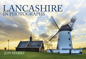 Lancashire in Photographs by Jon Sparks