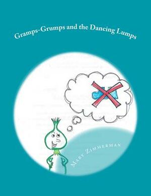 Gramps-Grumps and the Dancing Lumps: This fun children's book helps children develop a sense of how important imagination and dancing can be. Gramps-G by Mary Zimmerman