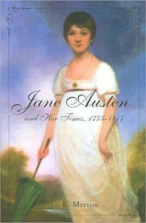 Jane Austen And Her Times, 1775-1817 by G.E. Mitton, G.E. Mitton