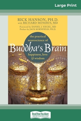 Buddha's Brain: The Practical Neuroscience of Happiness, Love, and Wisdom (16pt Large Print Edition) by Rick Hanson