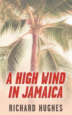 A High Wind in Jamaica: Or, The Innocent Voyage by Richard Hughes