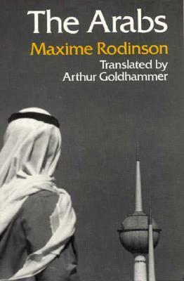 The Arabs by Arthur Goldhammer, Maxime Rodinson